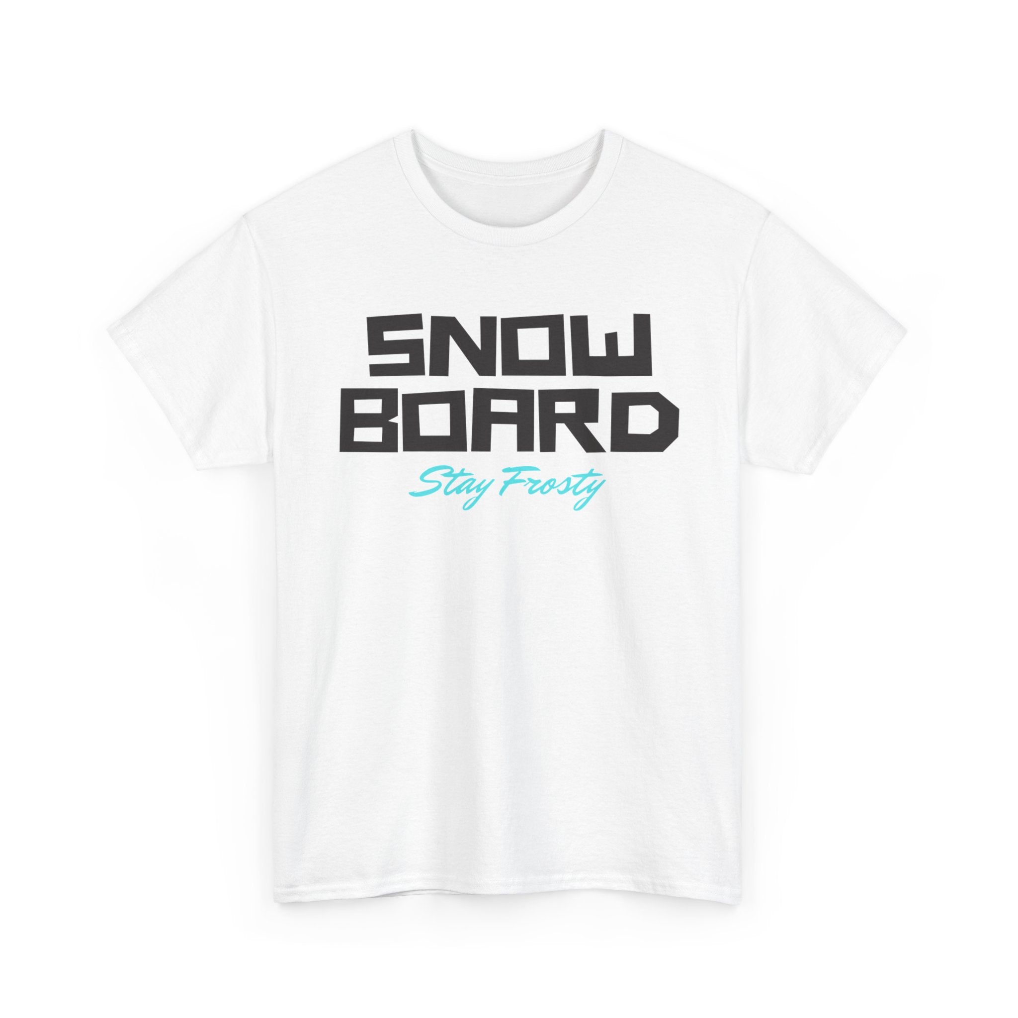 Snow Board, Stay Frosty